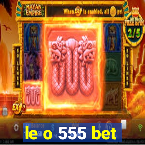 le o 555 bet